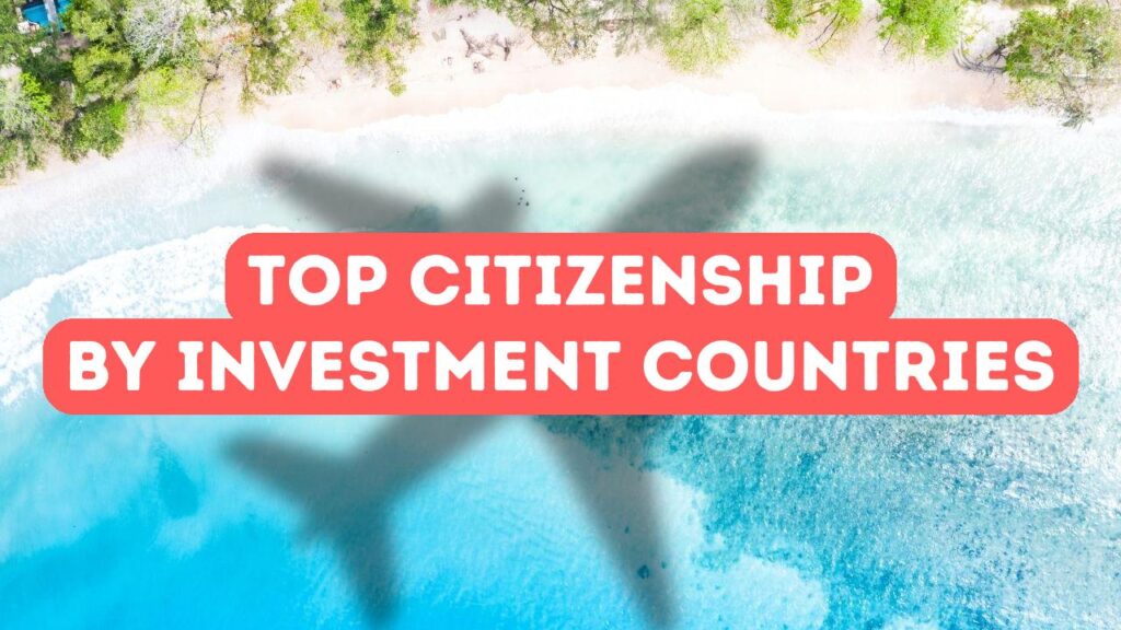 Top Countries Offering Citizenship by Investment