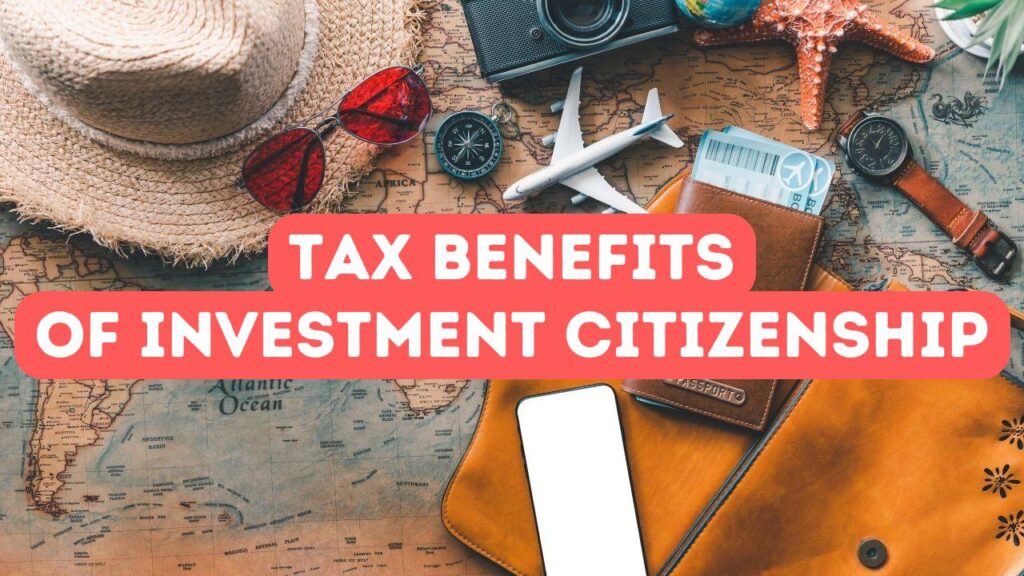 Tax Benefits of Citizenship by Investment