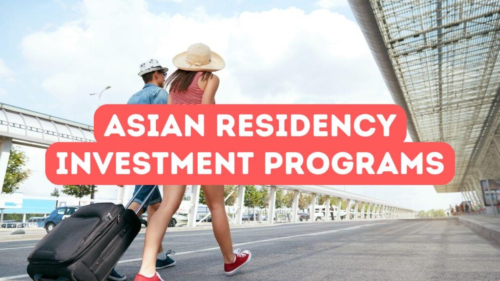 Exploring Residency by Investment Programs in Asia