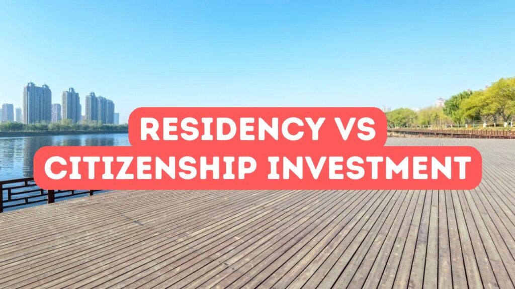 Residency vs Citizenship by Investment: Key Differences